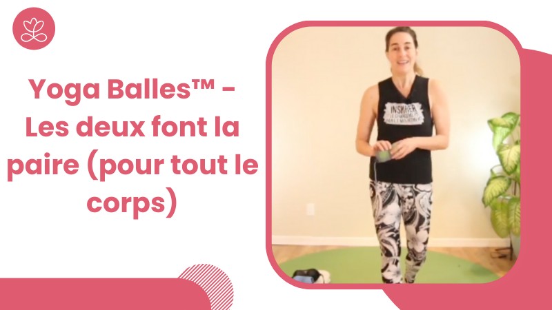 11. Yoga Balles™️ - Les deux font la paire (pour tout le corps)	avec Mireille Martel